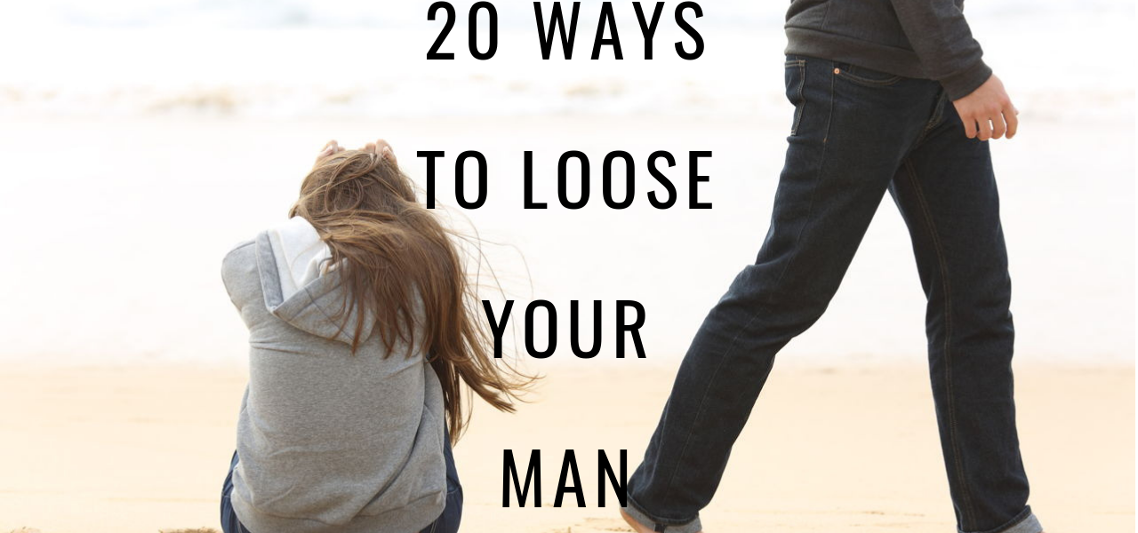 How to Successfully Loose Your Man